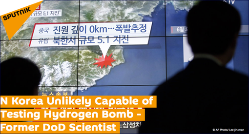 Pic 1. Headline, 20160107 North Korea Unlikely Capable of Testing Hydrogen Bomb - Former DoD Scientist