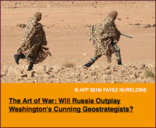 Pic 2. The Art of War- Will Russia Outplay Washington's Cunning Geostrategists?
