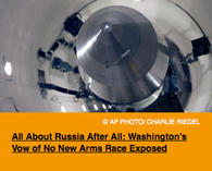 Pic 4. All About Russia After All- Washington’s Vow of No New Arms Race Exposed