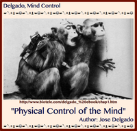 TITLE- JOSE DELGADO, "Physical Control of the Mind"